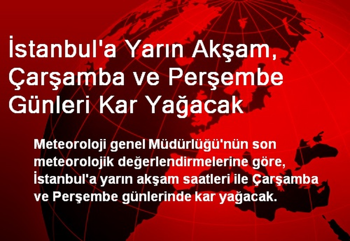 İstanbul\'a Yarın Akşam, Çarşamba ve Perşembe Günleri Kar Yağacak