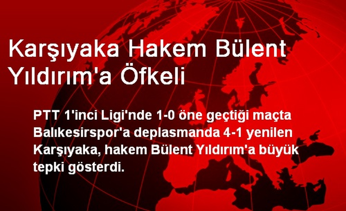 Karşıyaka Hakem Bülent Yıldırım\'a Öfkeli