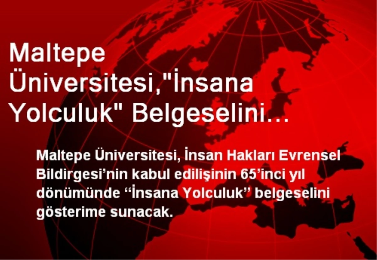 Maltepe Üniversitesi,"İnsana Yolculuk" Belgeselini Gösterime Sunacak
