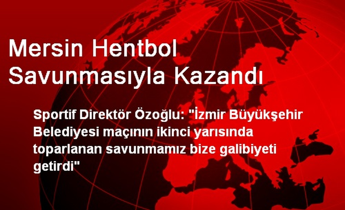 Mersin Hentbol Savunmasıyla Kazandı