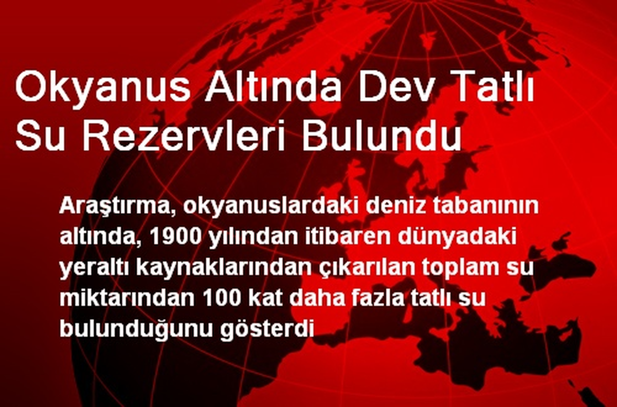 Okyanus Altında Dev Tatlı Su Rezervleri Bulundu