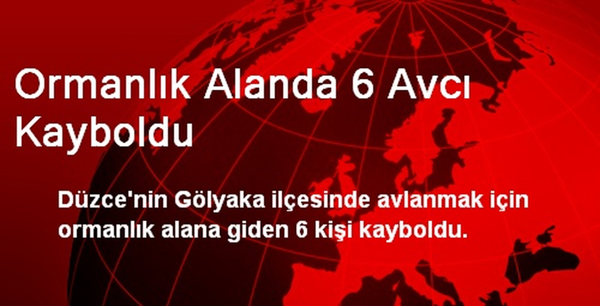 Ormanlık Alanda 6 Avcı Kayboldu