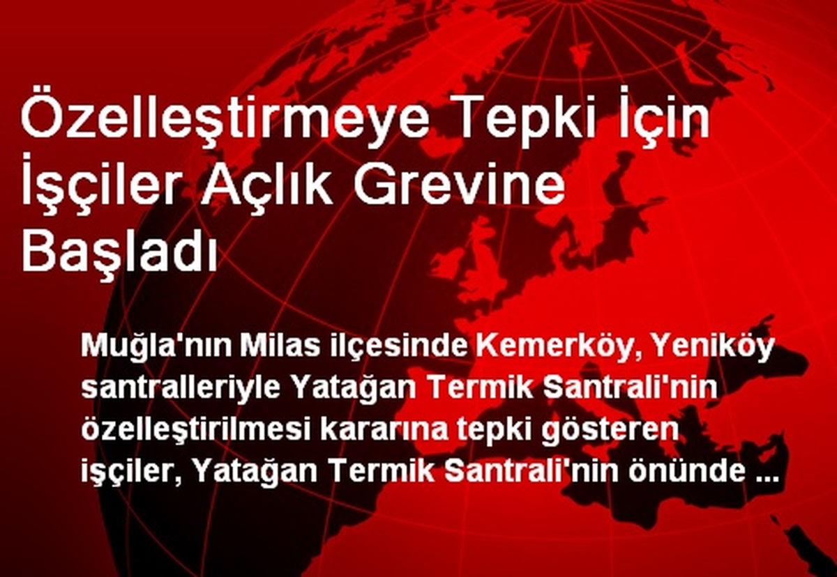Özelleştirmeye Tepki İçin İşçiler Açlık Grevine Başladı