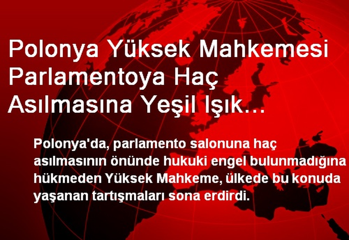 Polonya Yüksek Mahkemesi Parlamentoya Haç Asılmasına Yeşil Işık Yaktı