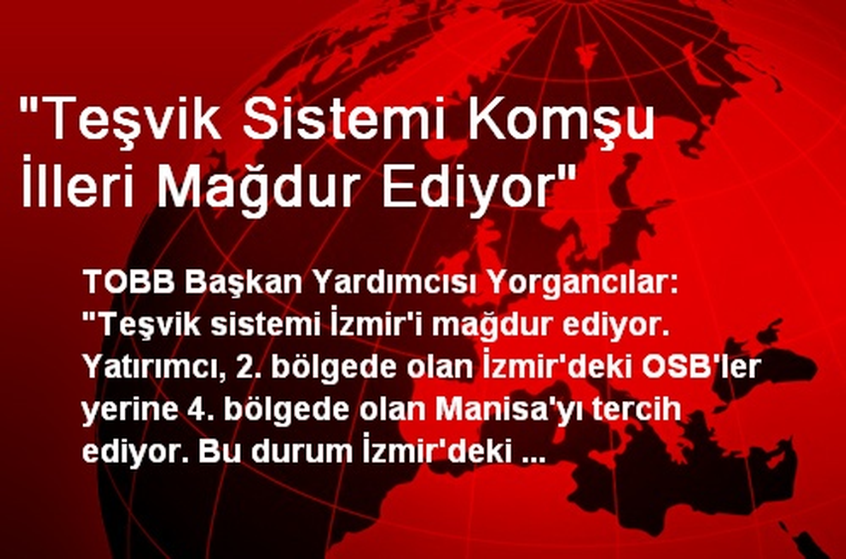 "Teşvik Sistemi Komşu İlleri Mağdur Ediyor"