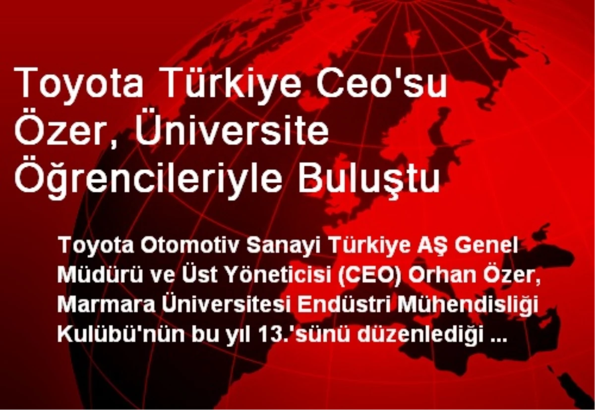 Toyota Türkiye Ceo\'su Özer, Üniversite Öğrencileriyle Buluştu