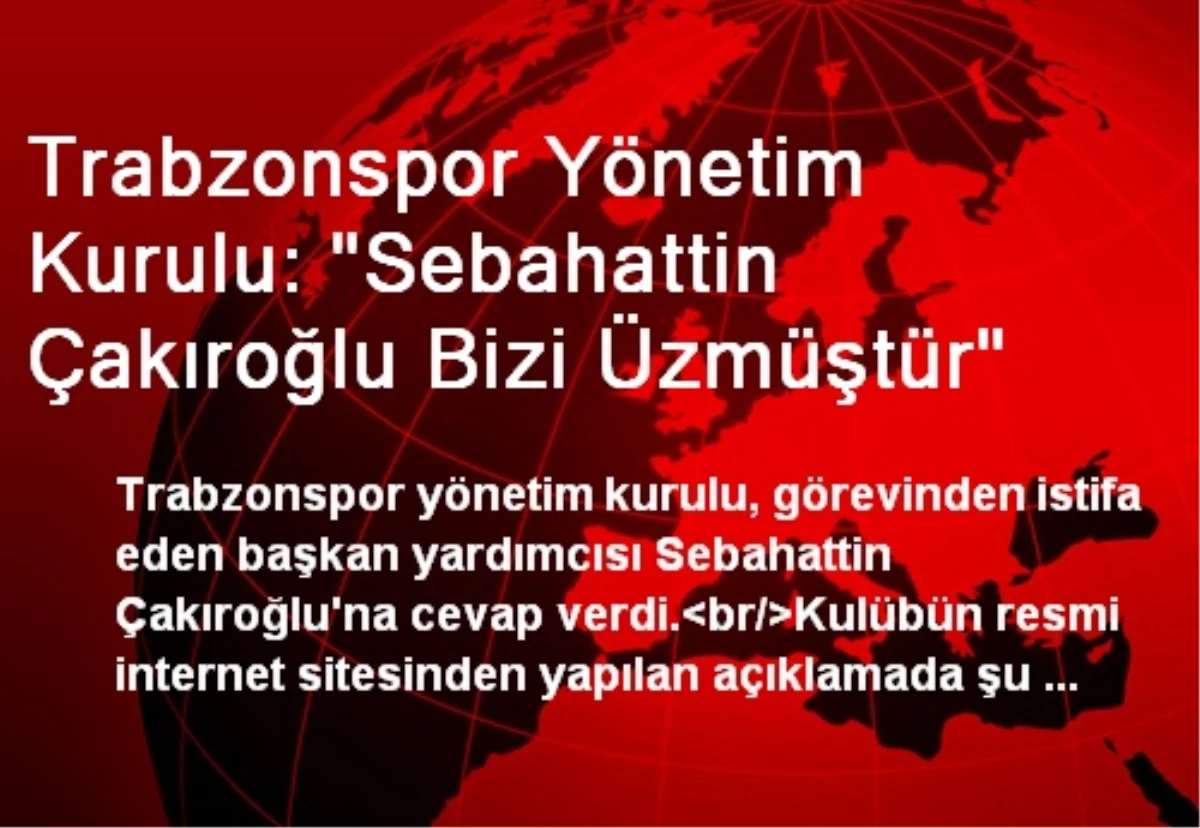 Trabzonspor Yönetim Kurulu: "Sebahattin Çakıroğlu Bizi Üzmüştür"