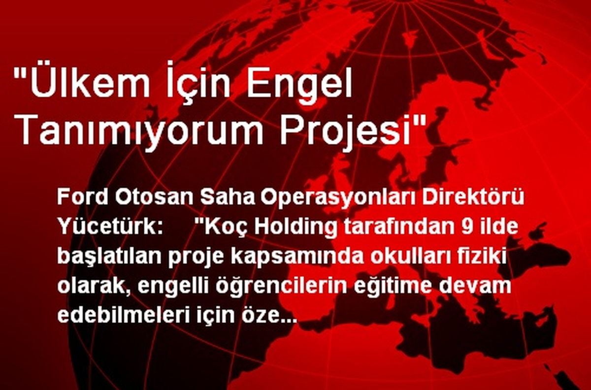 "Ülkem İçin Engel Tanımıyorum Projesi"