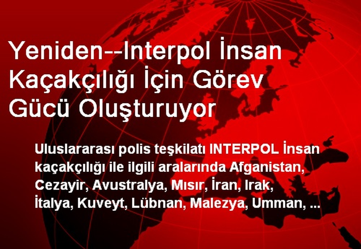 Yeniden--Interpol İnsan Kaçakçılığı İçin Görev Gücü Oluşturuyor