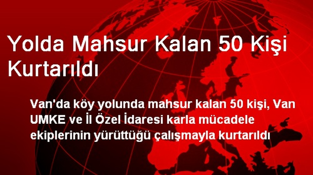 Yolda Mahsur Kalan 50 Kişi Kurtarıldı