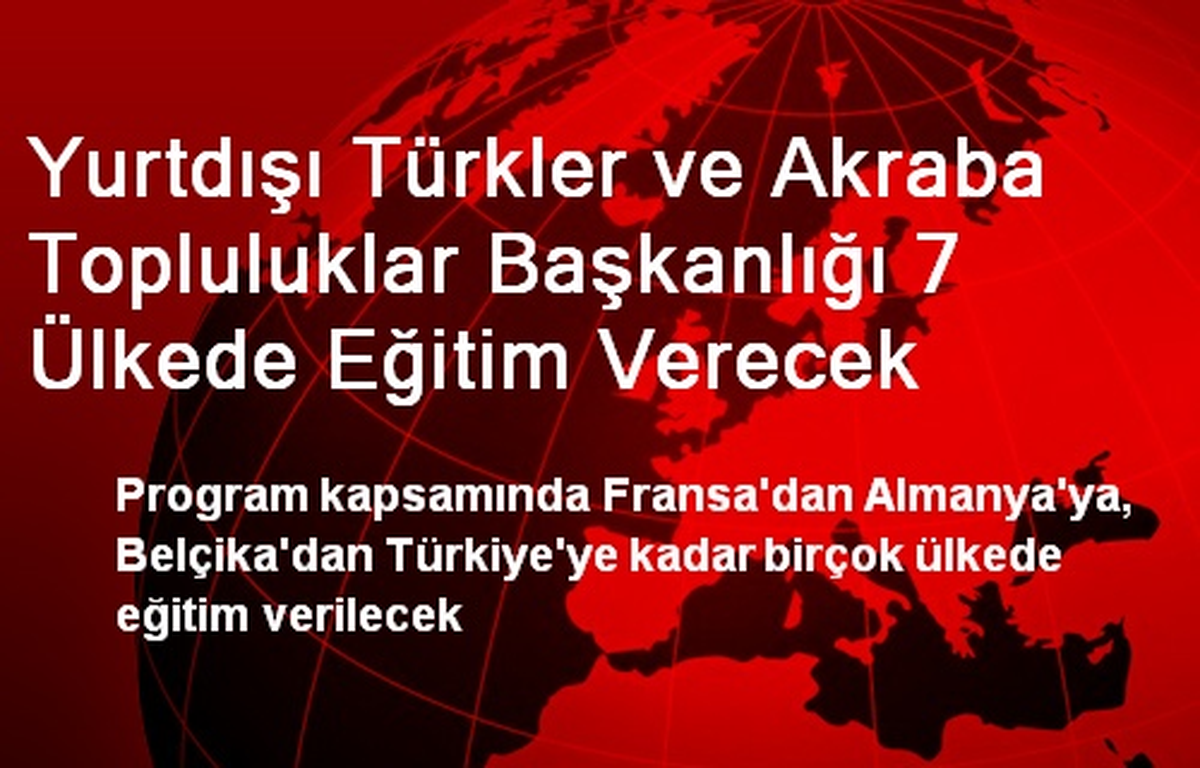 Yurtdışı Türkler ve Akraba Topluluklar Başkanlığı 7 Ülkede Eğitim Verecek