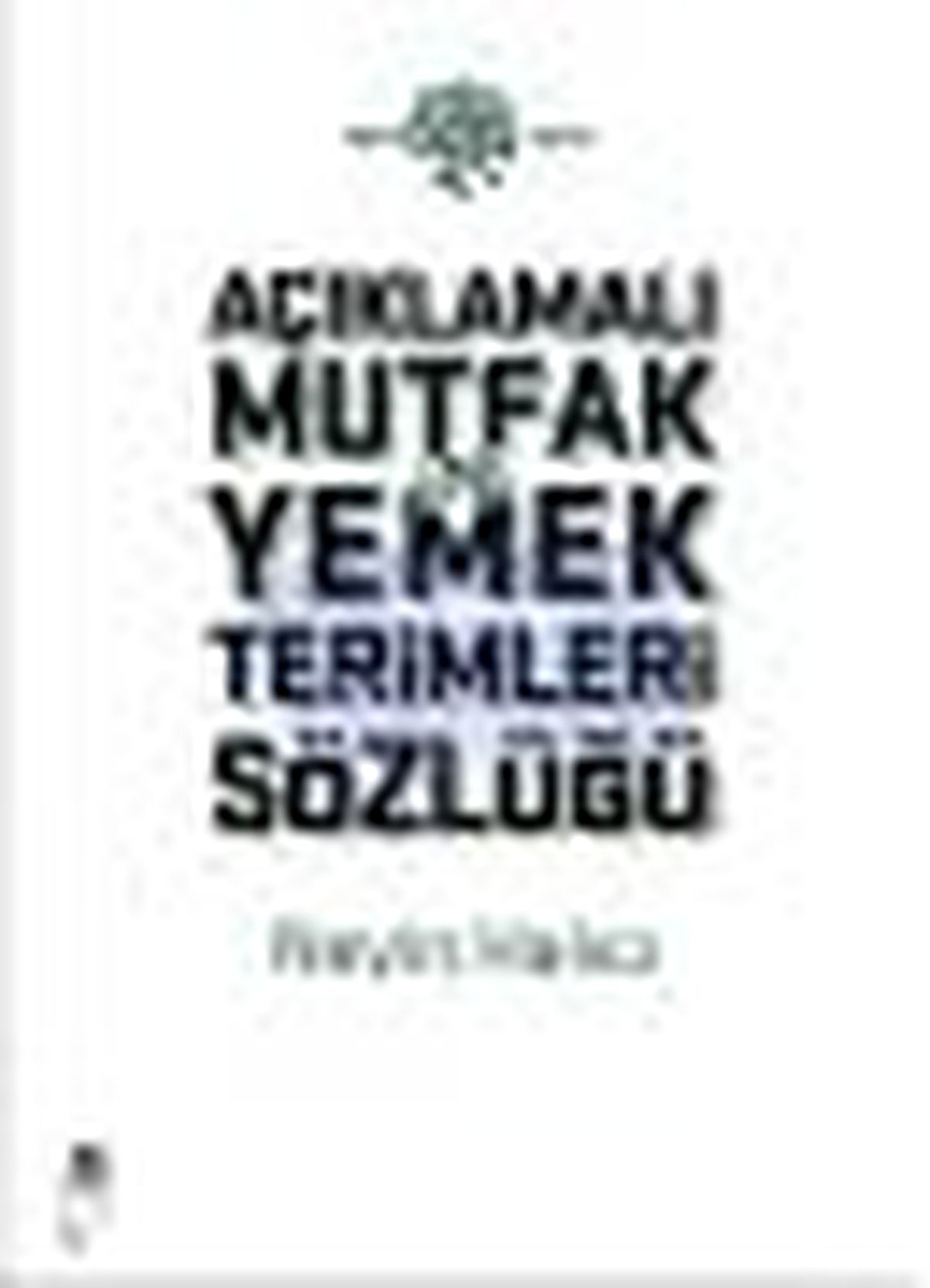 Açıklamalı Mutfak ve Yemek Terimleri Sözlüğü Kitabı