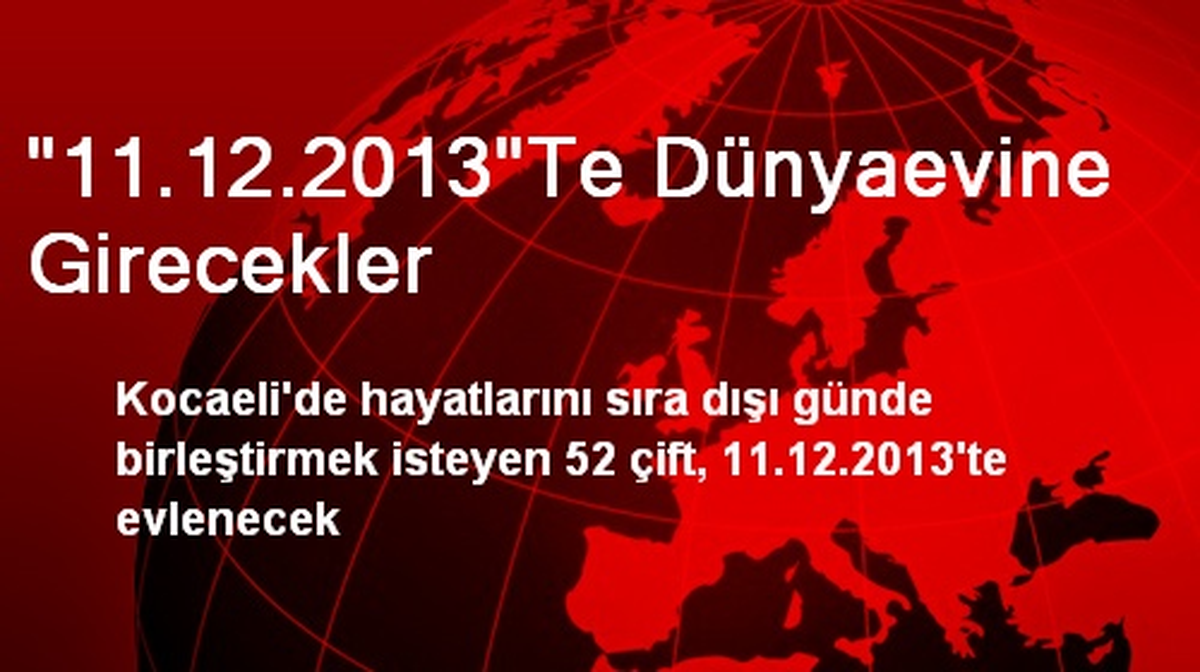 Kocaeli\'de 11.12.2013\'te Dünyaevine Girecekler