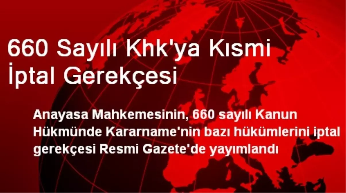 660 Sayılı Khk'ya Kısmi İptal Gerekçesi