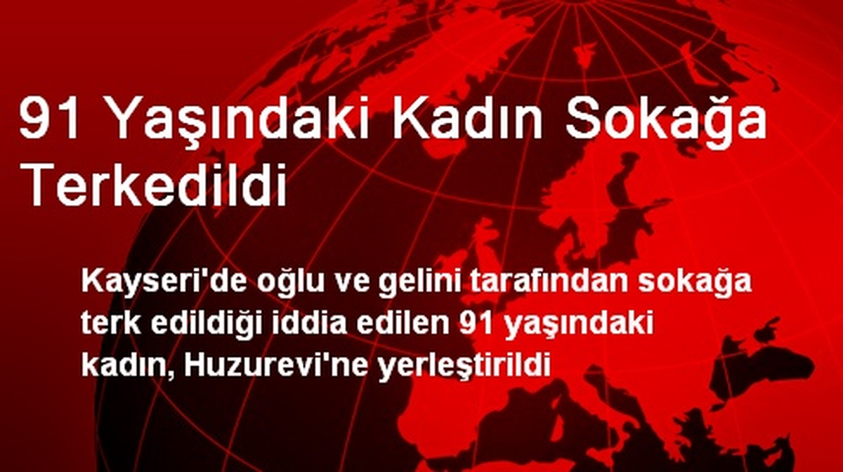 91 Yaşındaki Kadın Sokağa Terkedildi