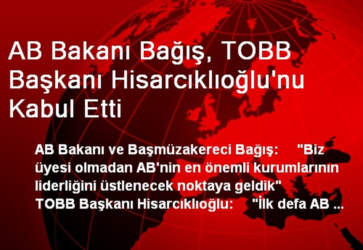 AB Bakanı Bağış, TOBB Başkanı Hisarcıklıoğlu\'nu Kabul Etti