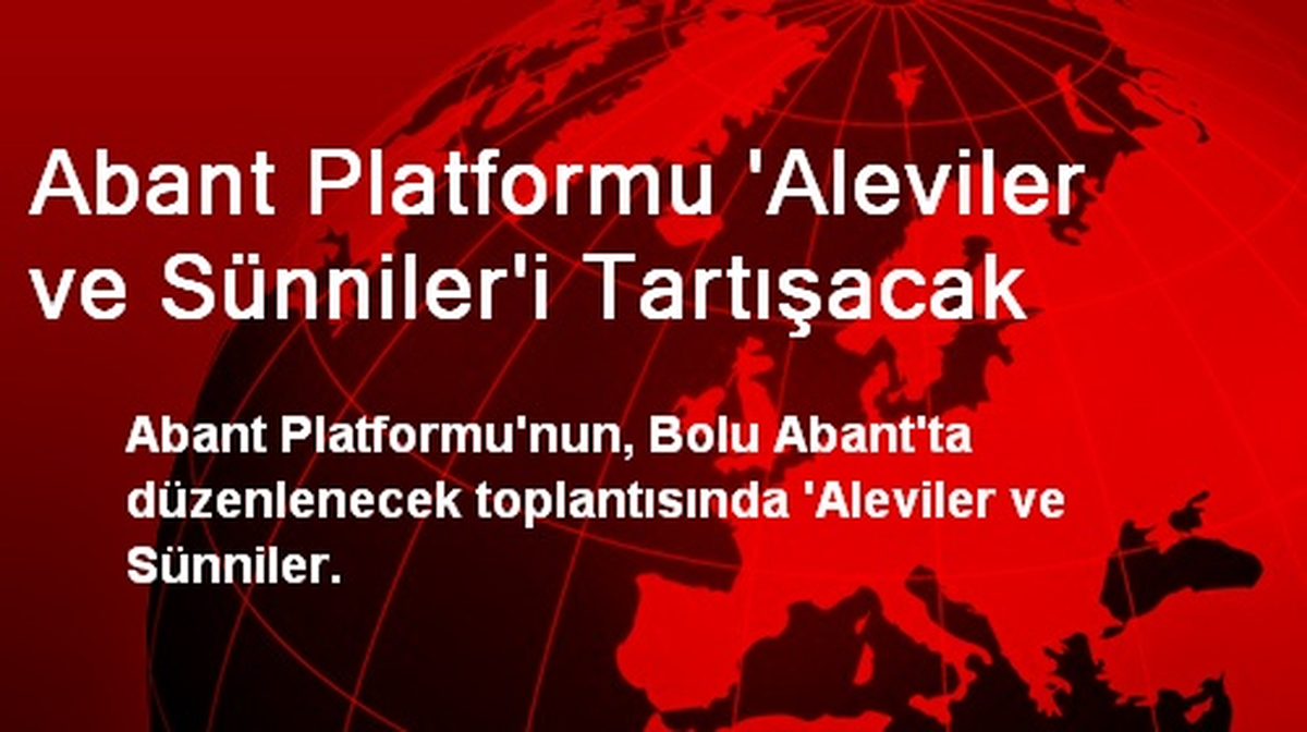 Abant Platformu \'Aleviler ve Sünniler\'i Tartışacak