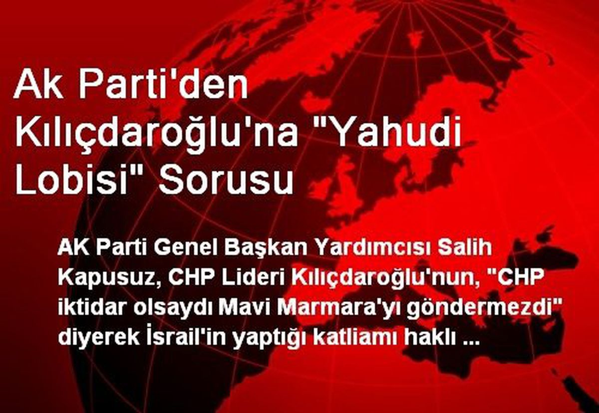 Ak Parti\'den Kılıçdaroğlu\'na "Yahudi Lobisi" Sorusu