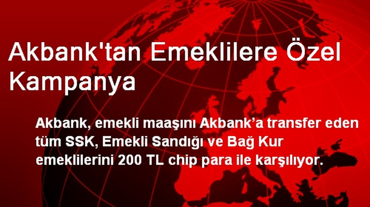 Akbank\'tan Emeklilere Özel Kampanya