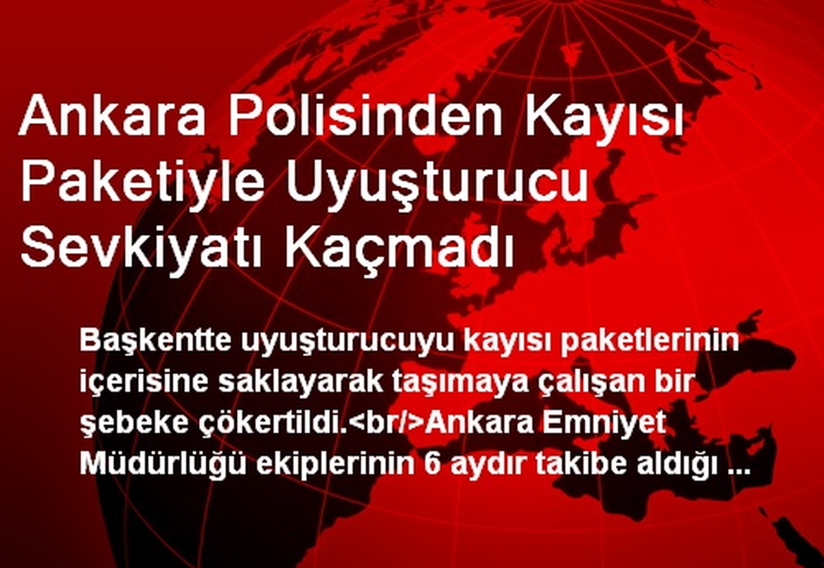 Ankara Polisinden Kayısı Paketiyle Uyuşturucu Sevkiyatı Kaçmadı