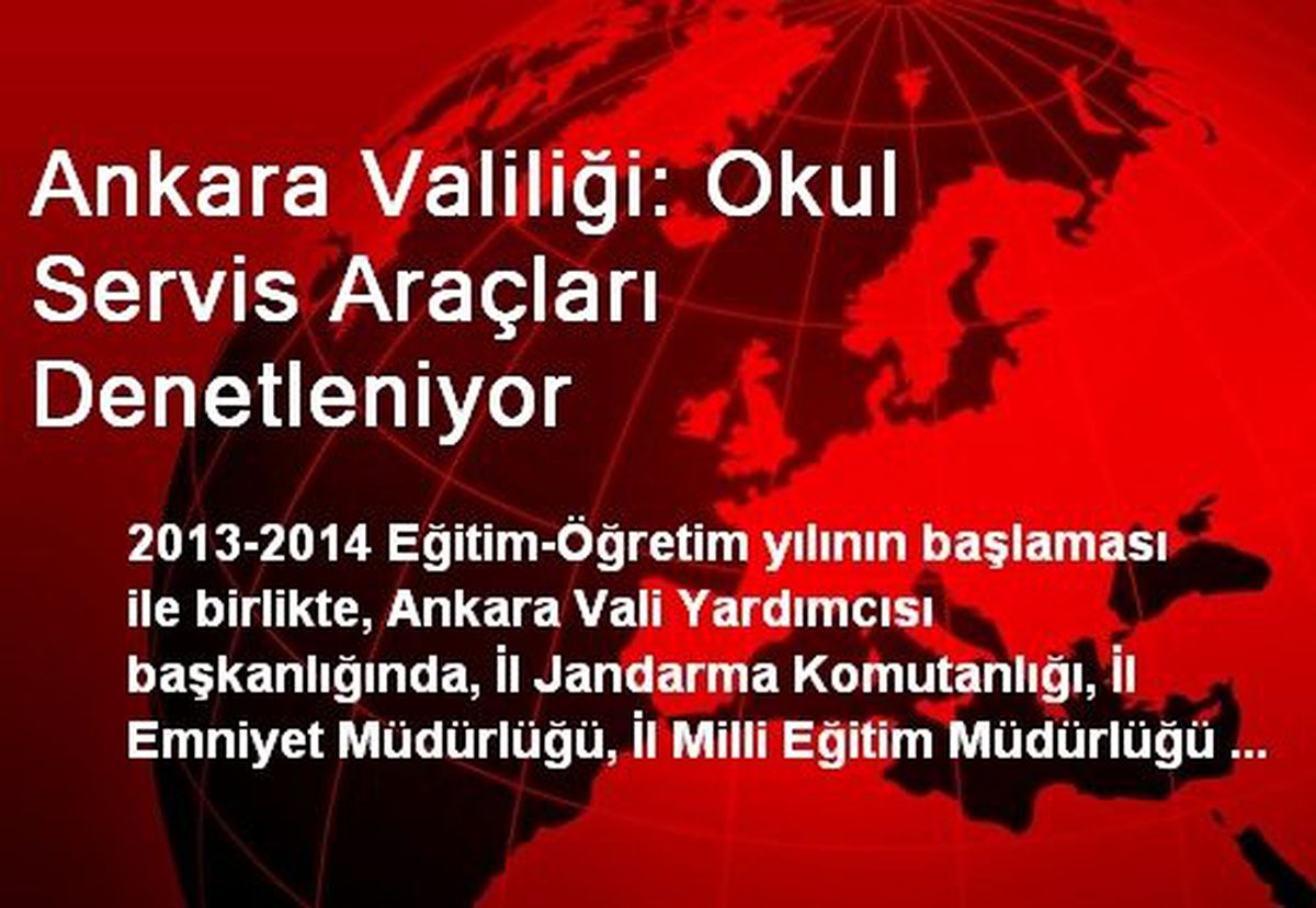 Ankara Valiliği: Okul Servis Araçları Denetleniyor