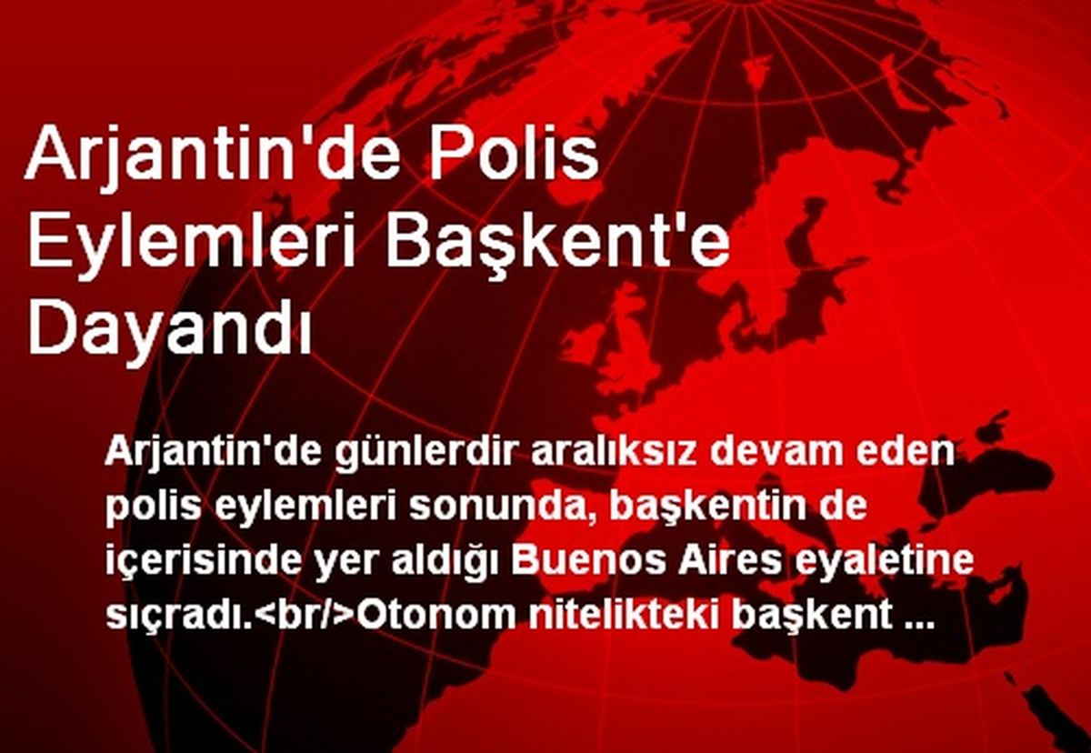 Arjantin\'de Polis Eylemleri Başkent\'e Dayandı