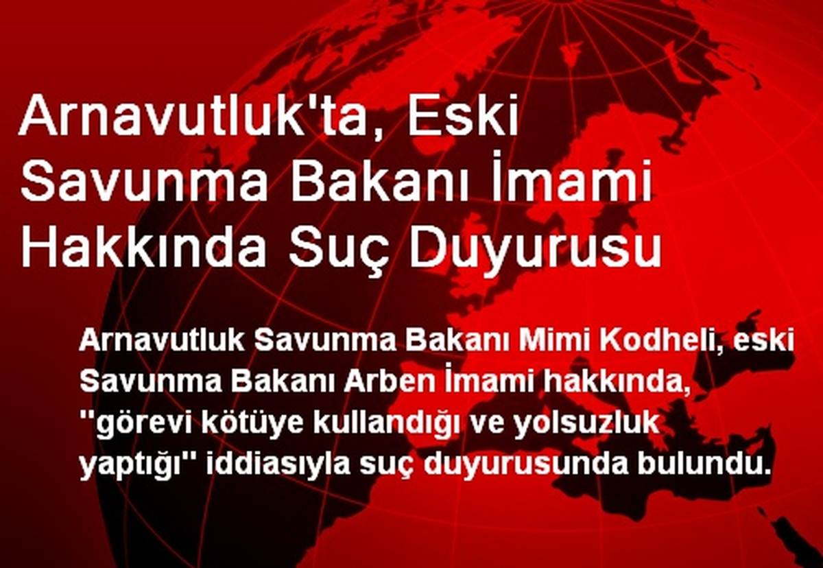 Arnavutluk\'ta, Eski Savunma Bakanı İmami Hakkında Suç Duyurusu