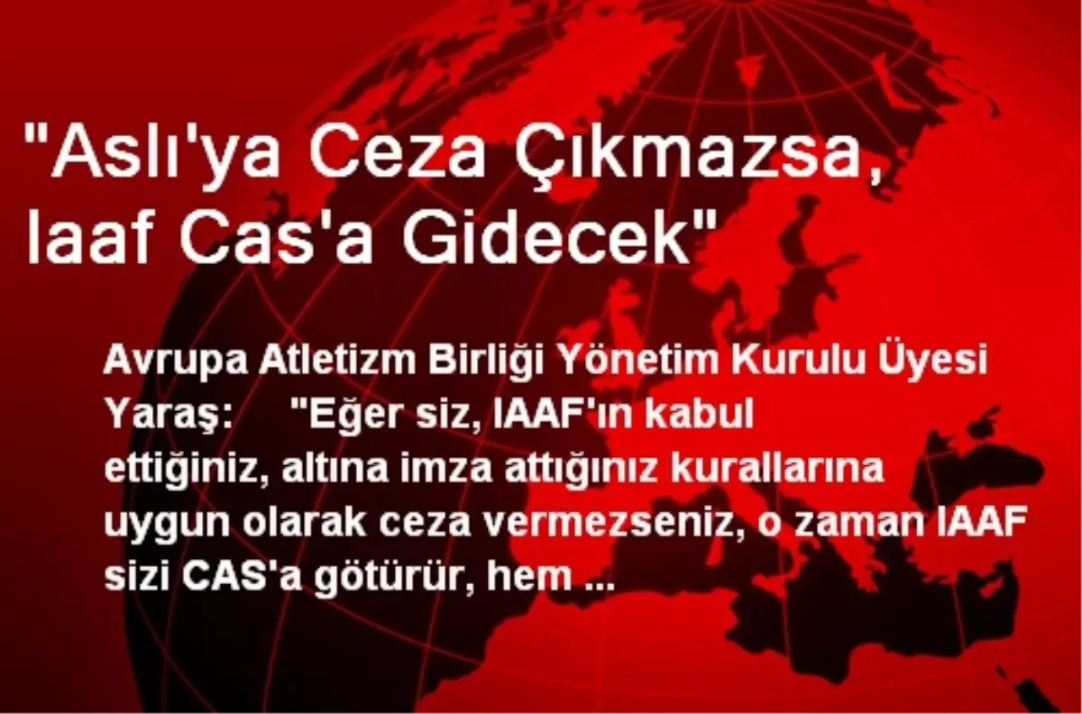 "Aslı\'ya Ceza Çıkmazsa, Iaaf Cas\'a Gidecek"