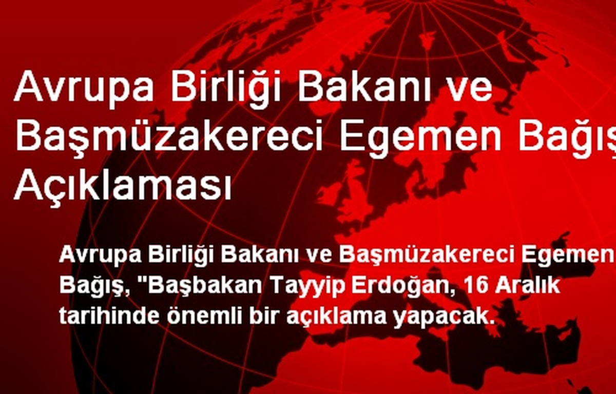 Avrupa Birliği Bakanı ve Başmüzakereci Egemen Bağış Açıklaması
