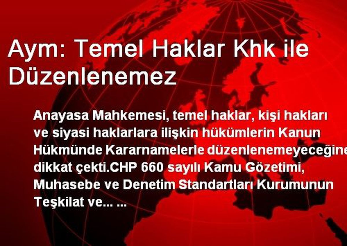 Aym: Temel Haklar Khk ile Düzenlenemez