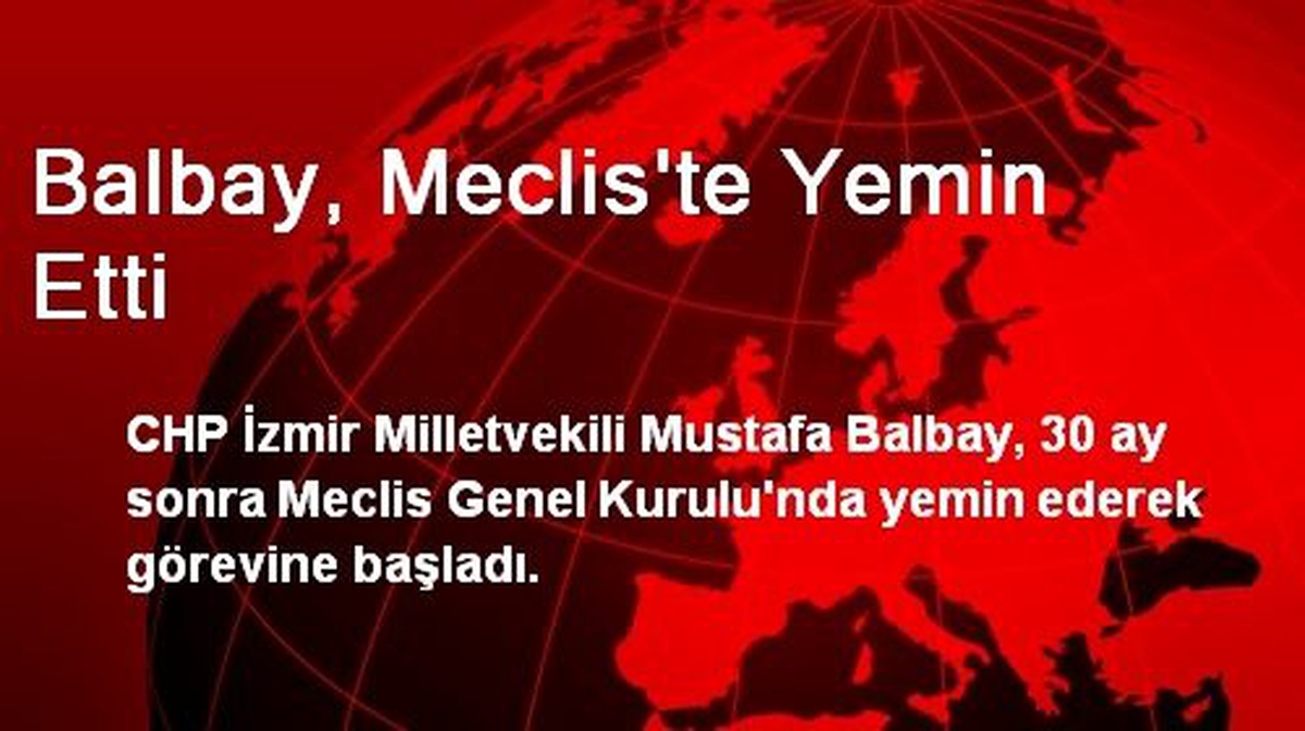 Balbay, Meclis\'te Yemin Etti