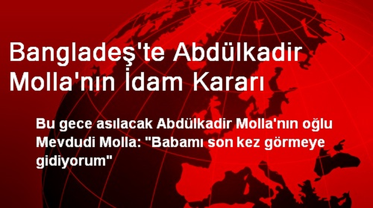Cemaat-i İslami Lideri Molla Bangladeş\'te İdam Edilecek