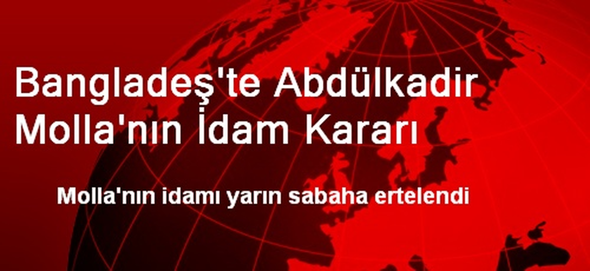 Bangladeş\'te Abdülkadir Molla\'nın İdam Kararı