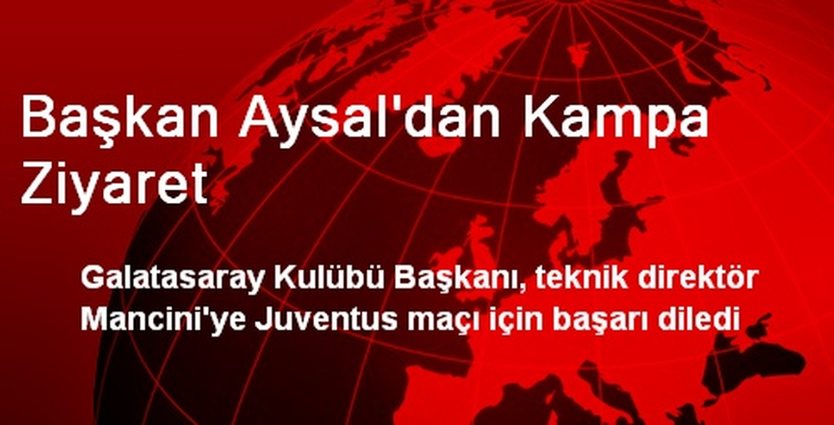 Başkan Aysal\'dan Kampa Ziyaret