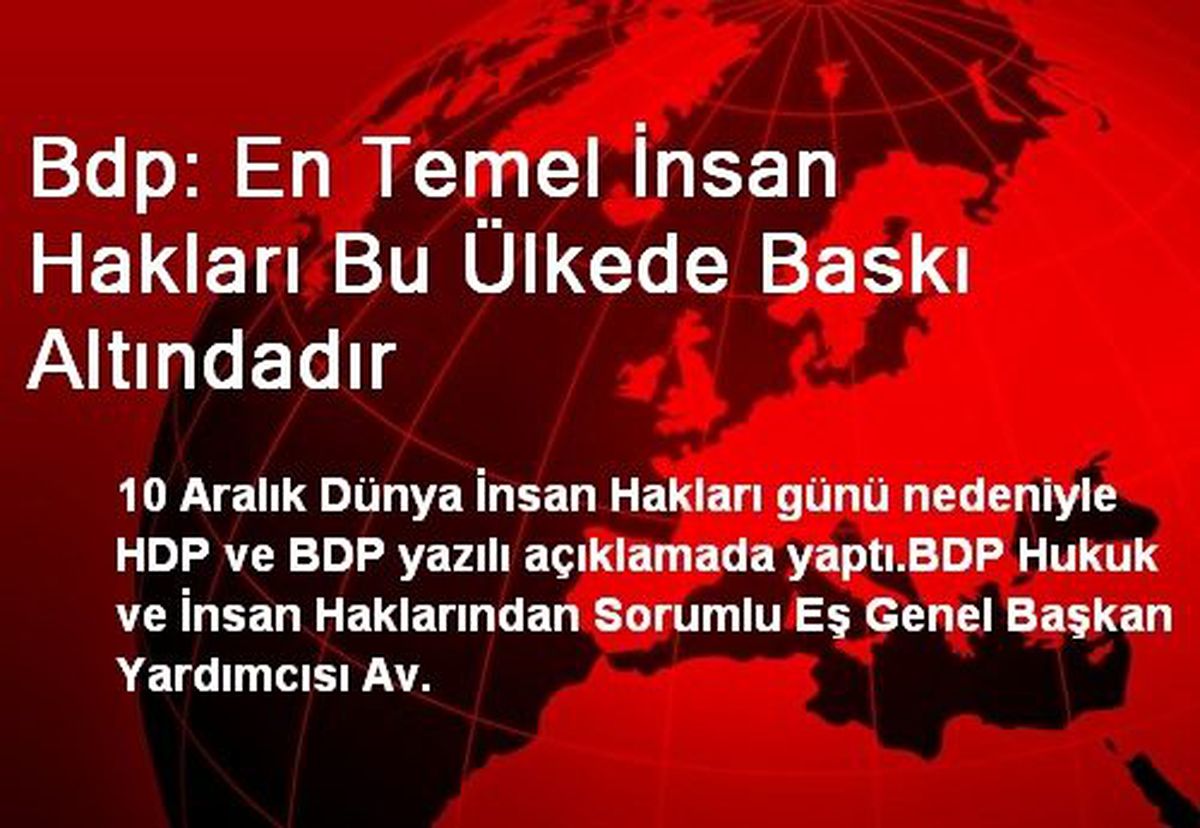 "En Temel İnsan Hakları Bu Ülkede Baskı Altındadır"