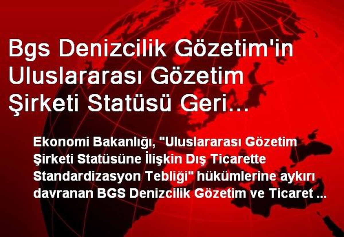 Bgs Denizcilik Gözetim\'in Uluslararası Gözetim Şirketi Statüsü Geri Alındı