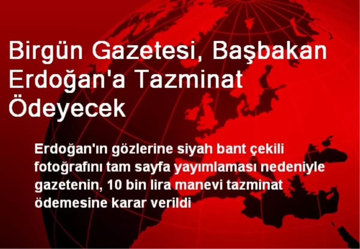 Birgün Gazetesi, Başbakan Erdoğan'a Tazminat Ödeyecek