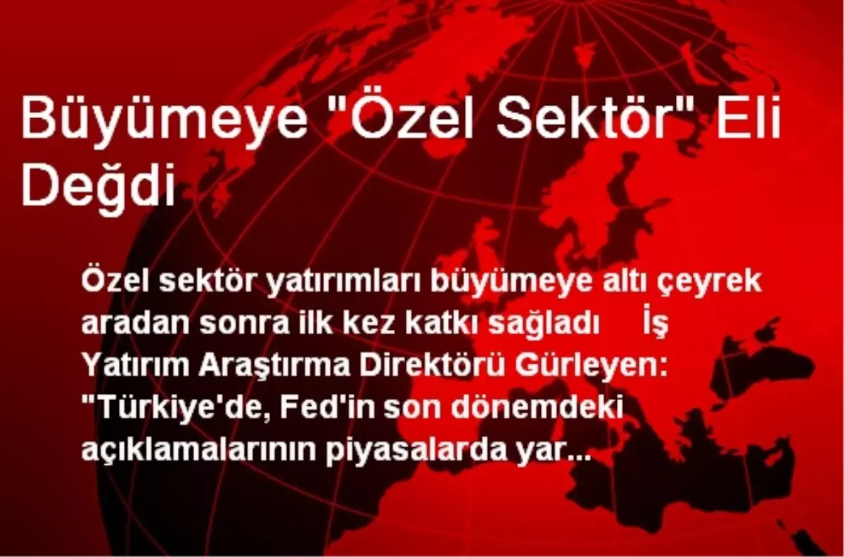 Büyümeye "Özel Sektör" Eli Değdi