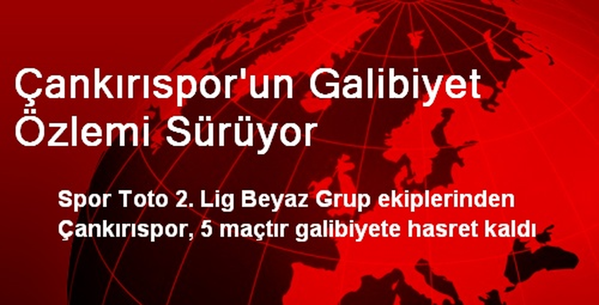 Çankırıspor\'un Galibiyet Özlemi Sürüyor
