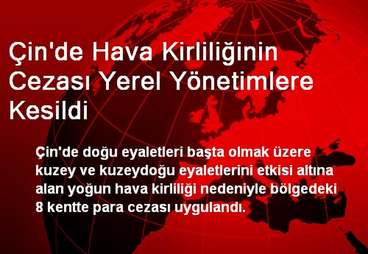 Çin\'de Hava Kirliliğinin Cezası Yerel Yönetimlere Kesildi