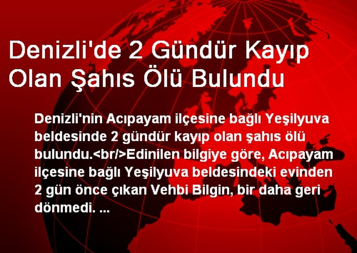 Denizli\'de 2 Gündür Kayıp Olan Şahıs Ölü Bulundu