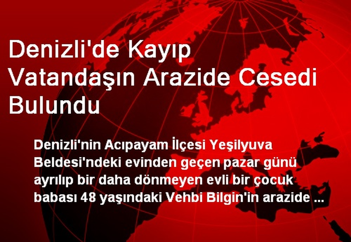 Denizli\'de Kayıp Vatandaşın Arazide Cesedi Bulundu