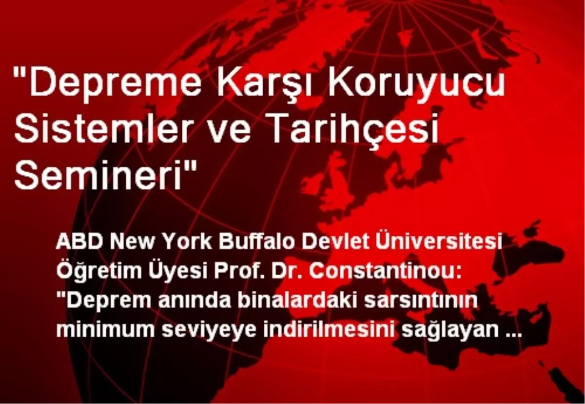 "Depreme Karşı Koruyucu Sistemler ve Tarihçesi Semineri"