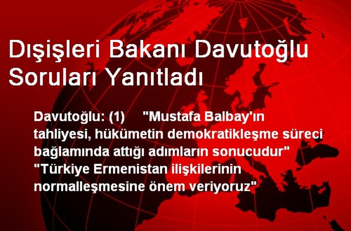 Dışişleri Bakanı Davutoğlu Soruları Yanıtladı