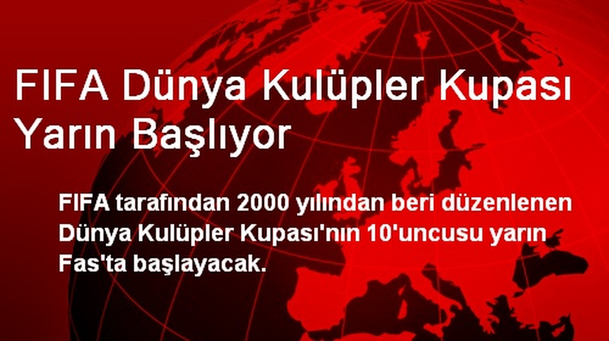 FIFA Dünya Kulüpler Kupası Yarın Başlıyor