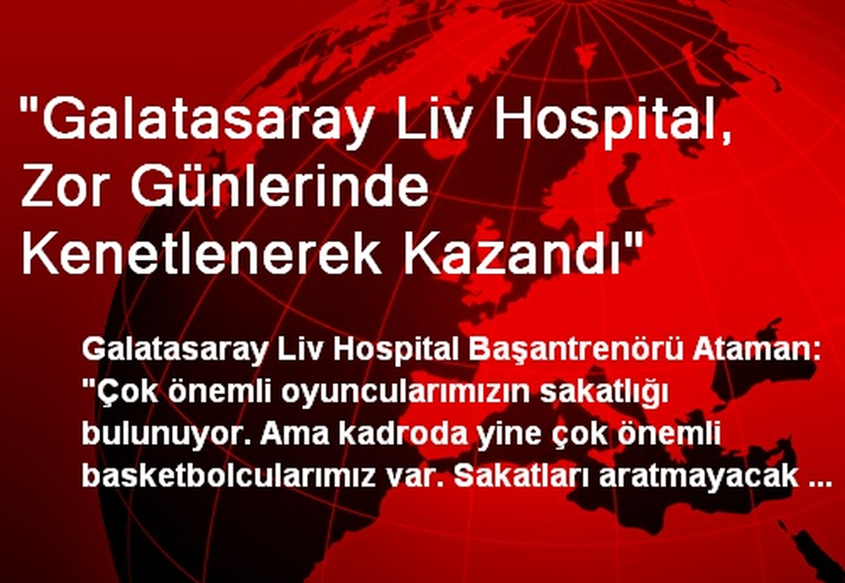"Galatasaray Liv Hospital, Zor Günlerinde Kenetlenerek Kazandı"