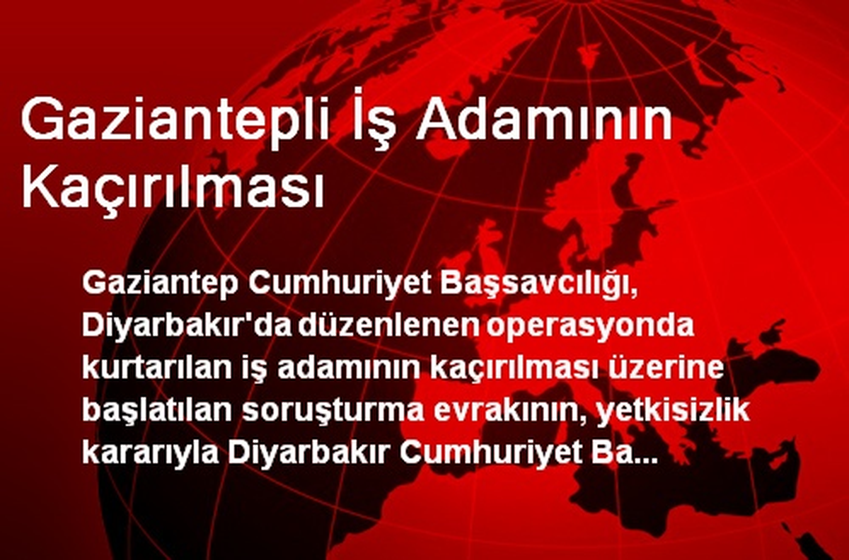 Gaziantepli İş Adamının Kaçırılması