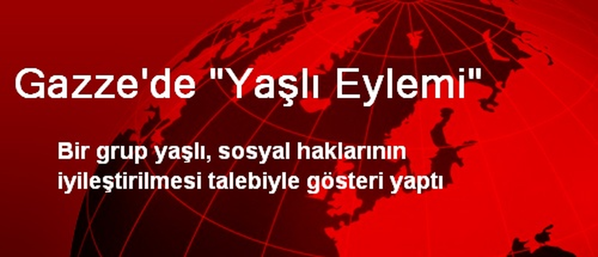Gazze\'de "Yaşlı Eylemi"