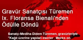 Gravür Sanatçısı Türemen Ix. Floransa Bienali'nden Ödülle Döndü