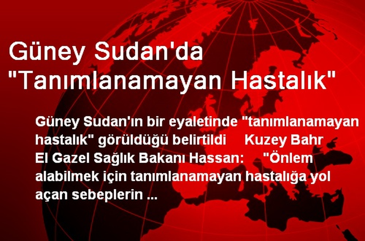 Güney Sudan\'da "Tanımlanamayan Hastalık"